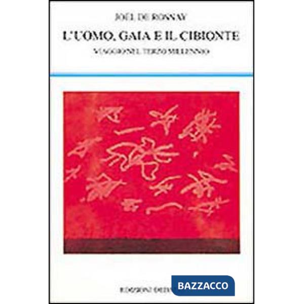 Uomo, Gaia e il cibionte. Viaggio nel terzo millennio (L')