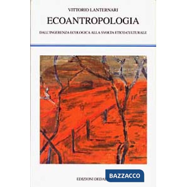 Ecoantropologia. Dall'ingerenza ecologica alla svolta etico-culturale