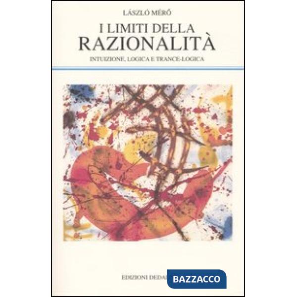Limiti della razionalità. Intuizione, logica e trance-logica (I)