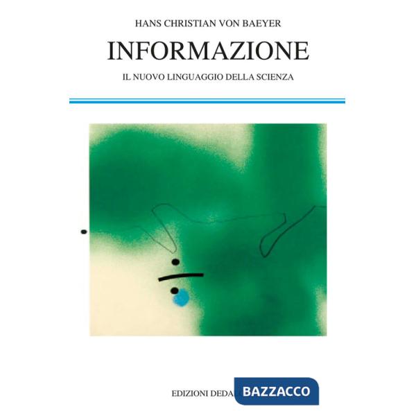 Informazione. Il nuovo linguaggio della scienza