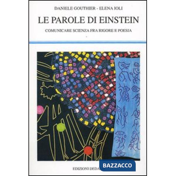 Parole di Einstein. Comunicare scienza fra rigore e poesia (Le)