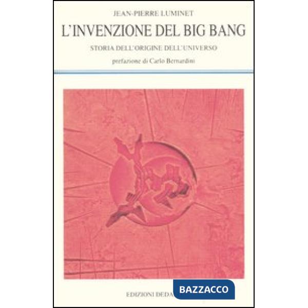 Invenzione del big bang. Storia dell'origine dell'universo (L')