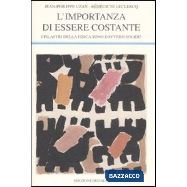 Importanza di essere costante. I pilastri della fisica sono davvero solidi? (L')