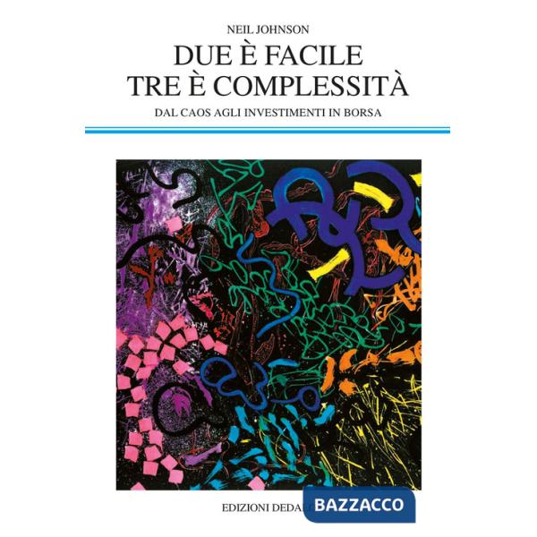 Due è facile, tre è complessità. Dal caos agli investimenti in Borsa