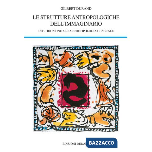 Strutture antropologiche dell'immaginario. Introduzione all'archetipologia generale