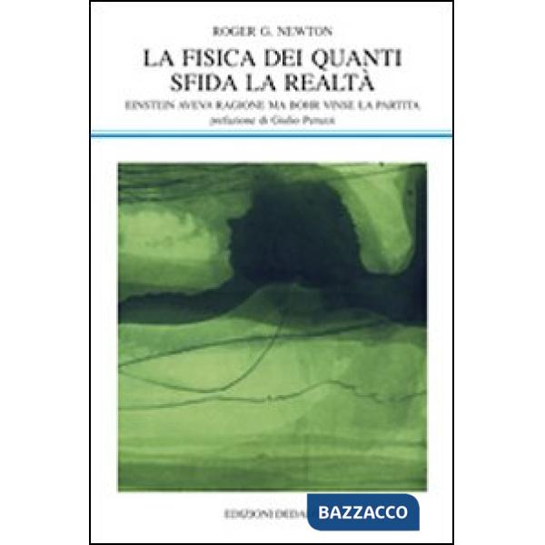Fisica dei quanti sfida la realtà. Einstein aveva ragione ma Bohr vinse la partita (La)