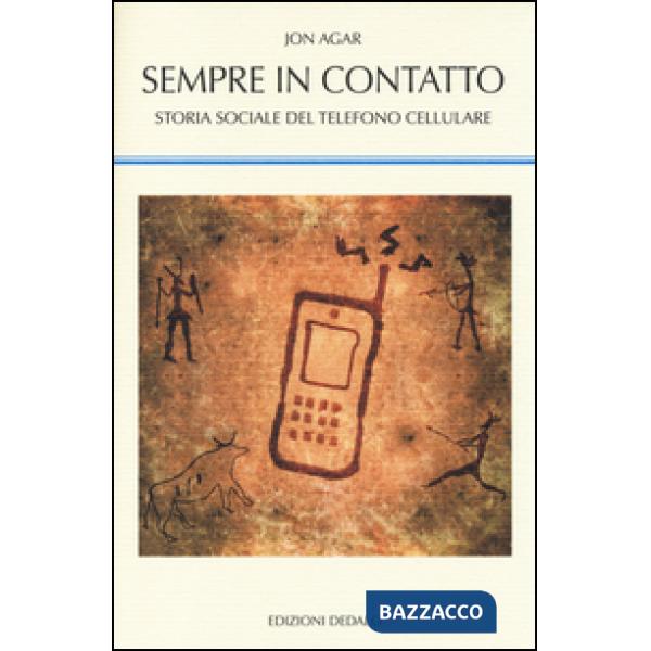Sempre in contatto. Storia sociale del telefono cellulare