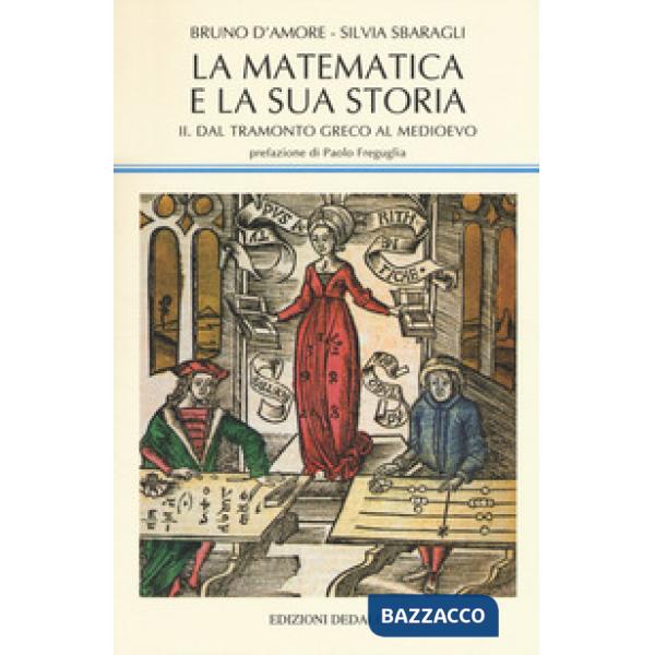 Matematica e la sua storia (La). Vol. 2: Dal tramonto greco al medioevo