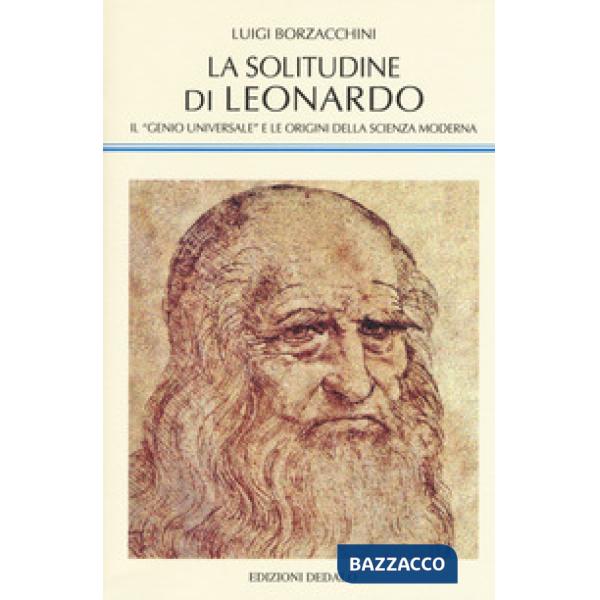 Solitudine di Leonardo. Il «genio universale» e le origini della scienza moderna (La)