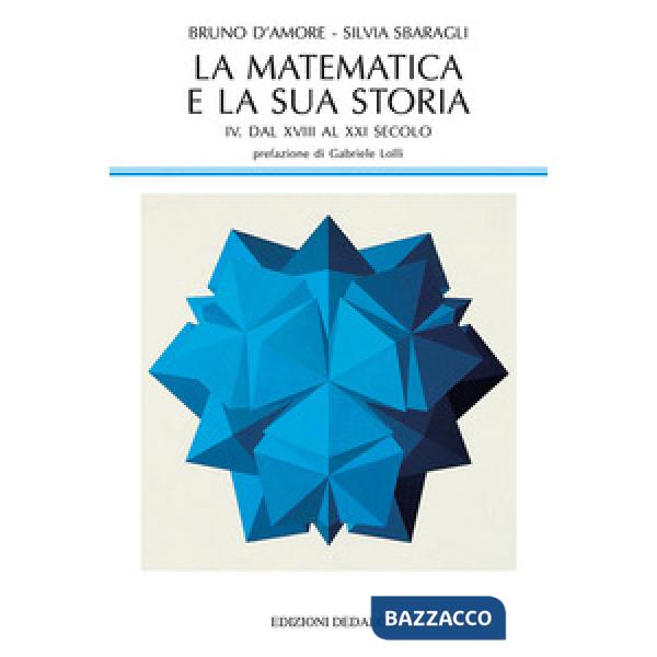 Matematica e la sua storia (La). Vol. 4: Dal XVIII al XXI secolo