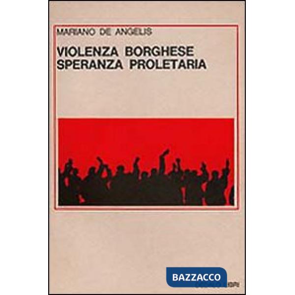 Violenza borghese, speranza proletaria