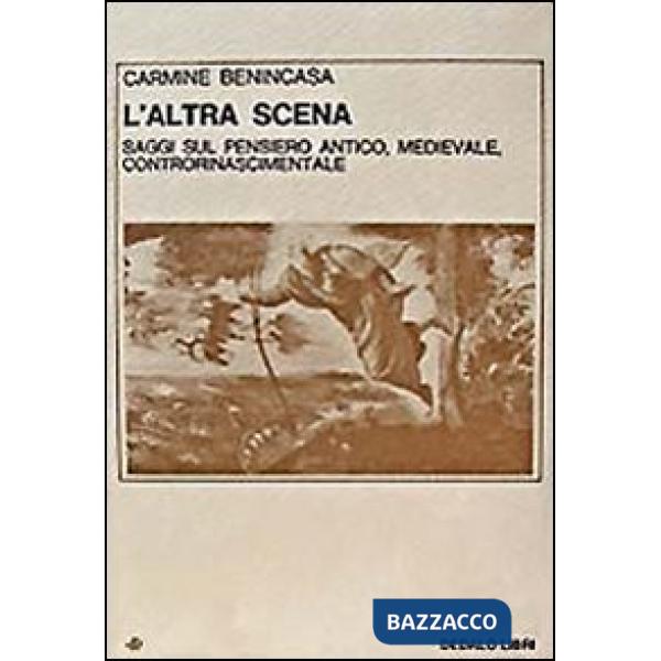 Altra scena. Saggi sul pensiero antico, medievale, controrinascimentale (L')