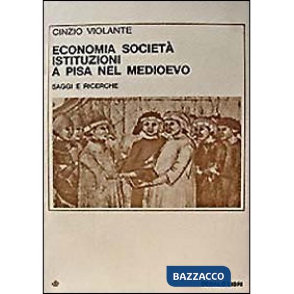 Economia, società, istituzioni a Pisa nel Medioevo. Saggi e ricerche