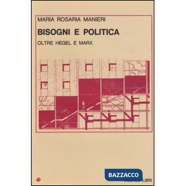 Bisogni e politica. Oltre Hegel e Marx