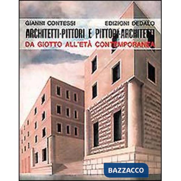 Architetti-pittori e pittori architetti. Da Giotto all'età contemporanea