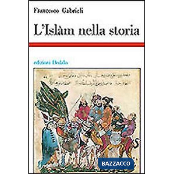 Islam nella storia. Saggi di storia e storiografia musulmana (L')
