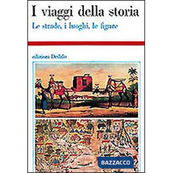 Viaggi della storia. Le strade, i luoghi, le figure (I)