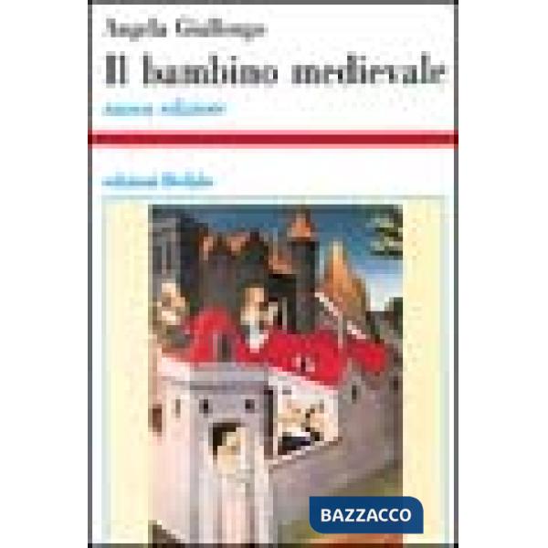 Bambino medievale. Storia di infanzie (Il)