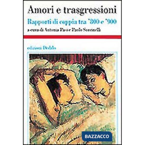 Amori e trasgressioni. Rapporti di coppia tra '800 e '900