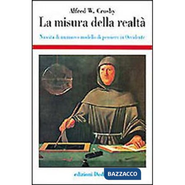 Misura della realtà. Nascita di un nuovo modello di pensiero in Occidente (La)