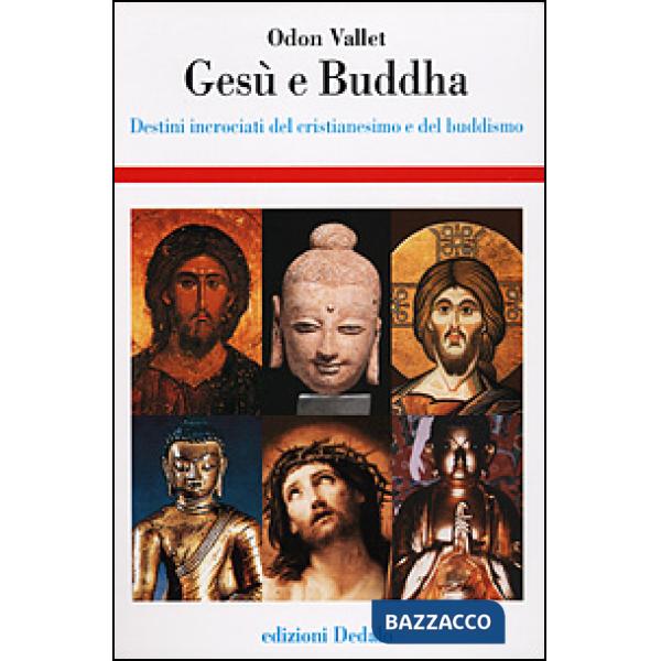 Gesù e Buddha. Destini incrociati del cristianesimo e del buddhismo