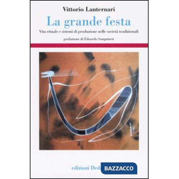 Grande festa. Vita rituale e sistemi di produzione nelle società tradizionali (La)