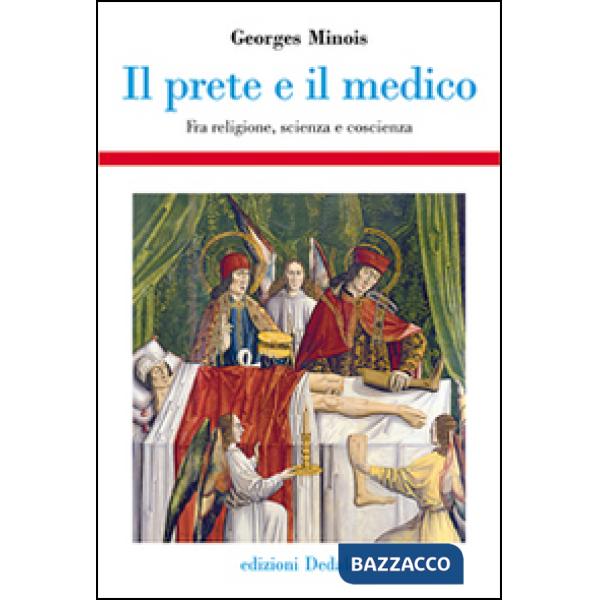Prete e il medico. Fra religione, scienza e coscienza (Il)