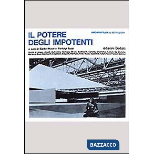 Potere degli impotenti. Architettura e istituzioni (Il)