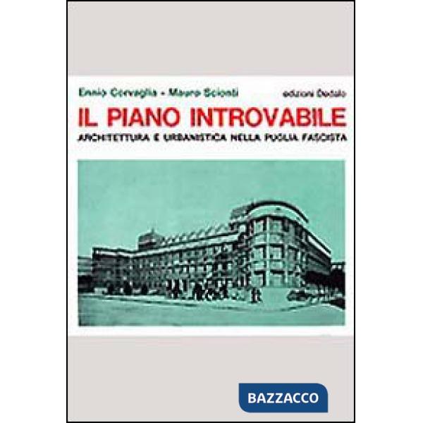 Piano introvabile. Architettura e urbanistica nella Puglia fascista (Il)