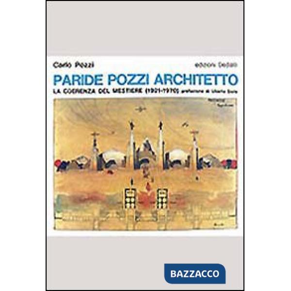 Paride Pozzi architetto. La coerenza del mestiere (1921-1970)