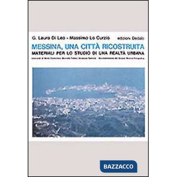 Messina, una città ricostruita. Materiali per lo studio di una realtà urbana