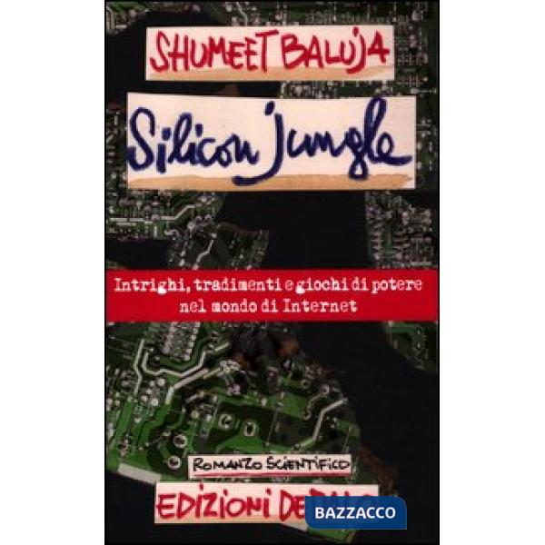 Silicon jungle. Intrighi, tradimenti e giochi di potere nel mondo di internet