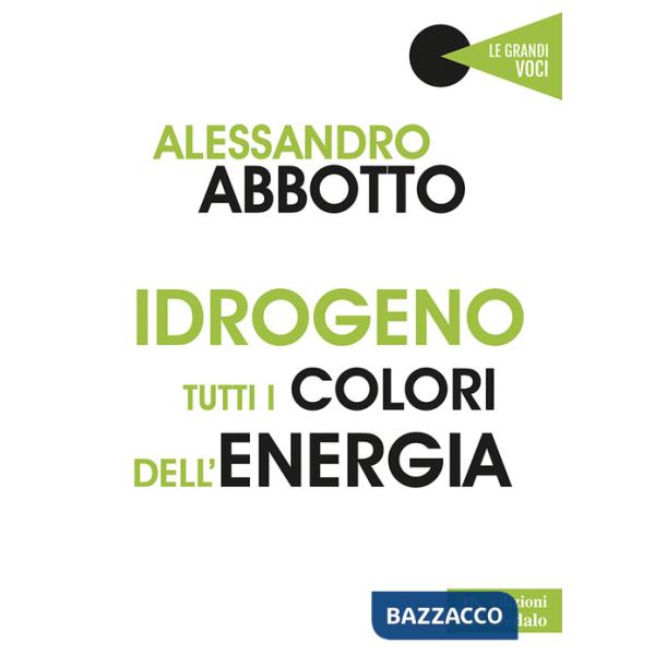 Idrogeno. Tutti i colori dell'energia