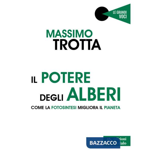 Potere degli alberi. Come la fotosintesi migliora il pianeta (Il)