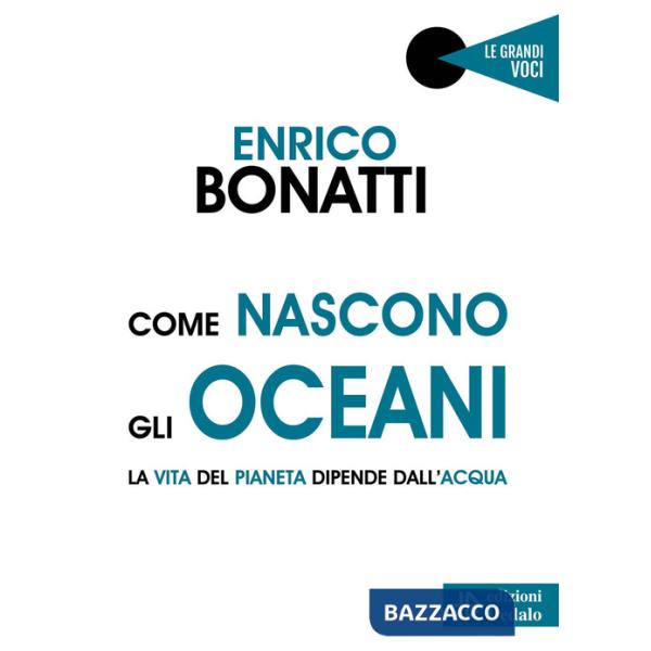 Come nascono gli oceani. La vita del pianeta dipende dall'acqua