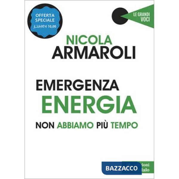 Emergenza energia. Non abbiamo più tempo. Nuova ediz.