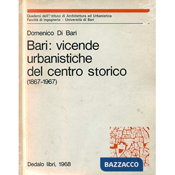 Bari: vicende urbanistiche del centro storico 1867-1967