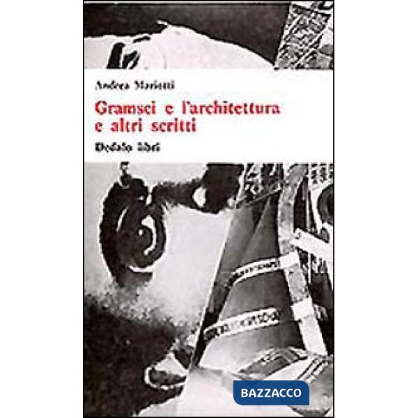 Gramsci e l'architettura e altri scritti