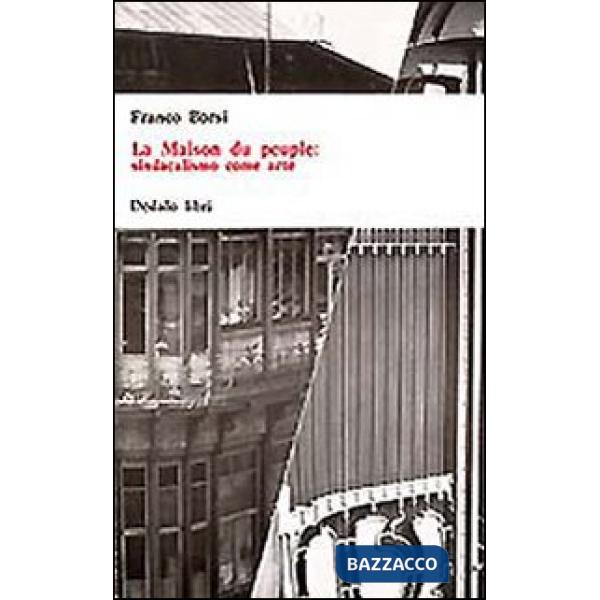 Maison du peuple: sindacalismo come arte (La)