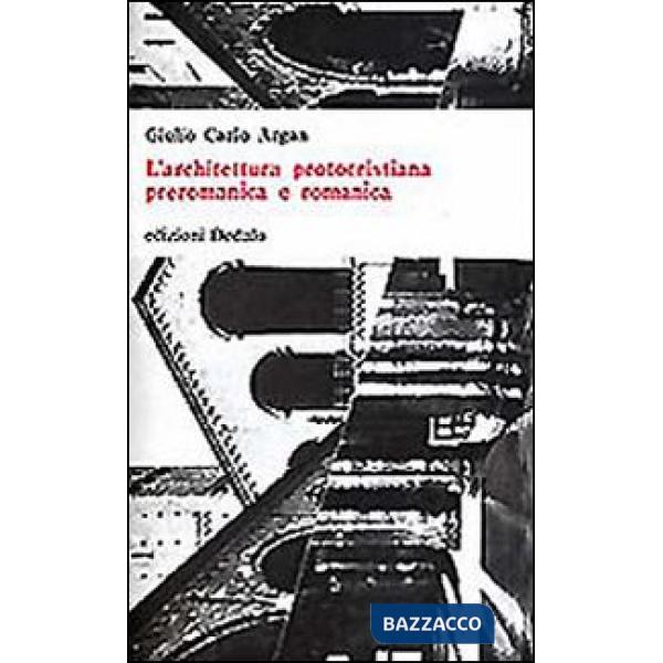 Architettura protocristiana, preromanica e romanica (L')