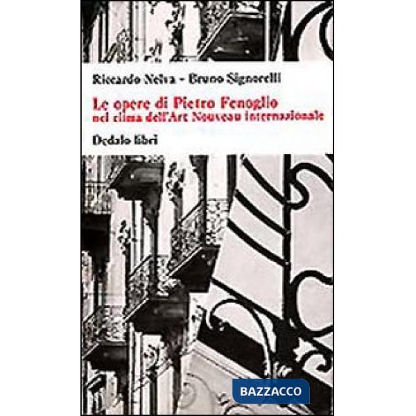 Opere di Pietro Fenoglio nel clima dell'Art Nouveau internazionale. Ediz. illustrata (Le)