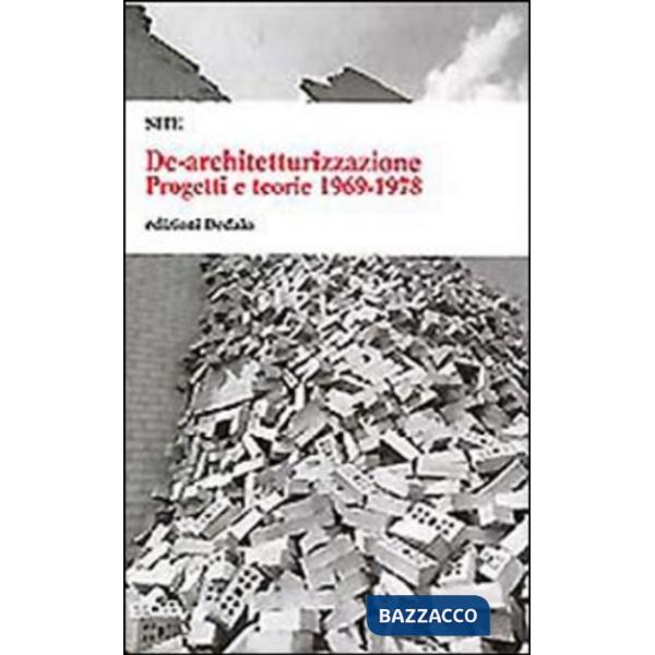 De-architetturizzazione. Progetti e teorie 1969-1978