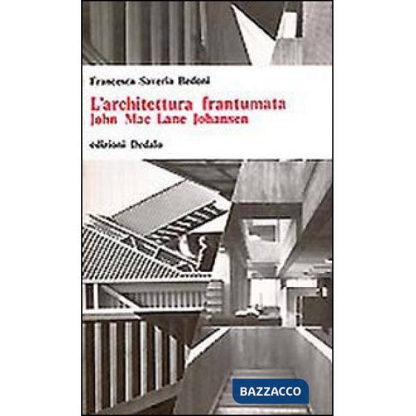 Architettura frantumata. John McLane Johansen (L')