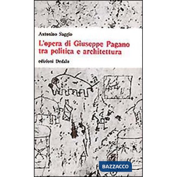 Opera di Giuseppe Pagano tra politica e architettura (L')