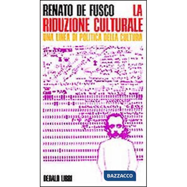 Riduzione culturale. Una linea di politica della cultura (La)
