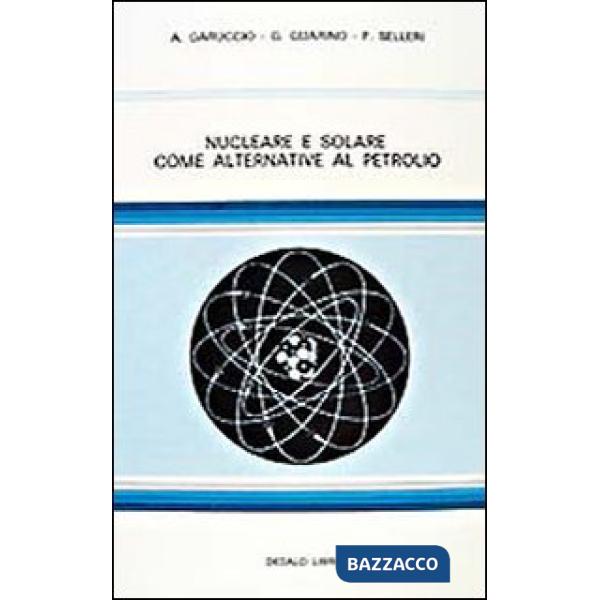 Nucleare e solare come alternativa al petrolio