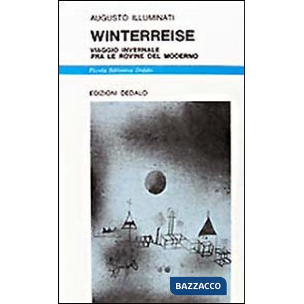 Winterreise. Viaggio invernale fra le rovine del moderno