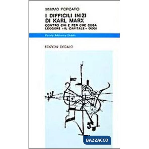 Difficili inizi di Karl Marx. Contro chi e per che cosa leggere Il Capitale oggi (I)