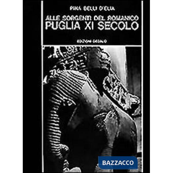 Alle sorgenti del romanico. Puglia XI secolo