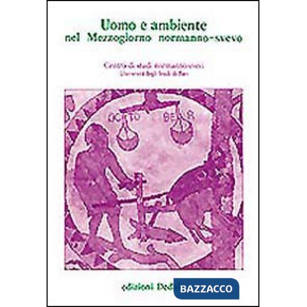 Uomo e ambiente nel Mezzogiorno normanno-svevo. Atti delle 8e Giornate normanno-sveve